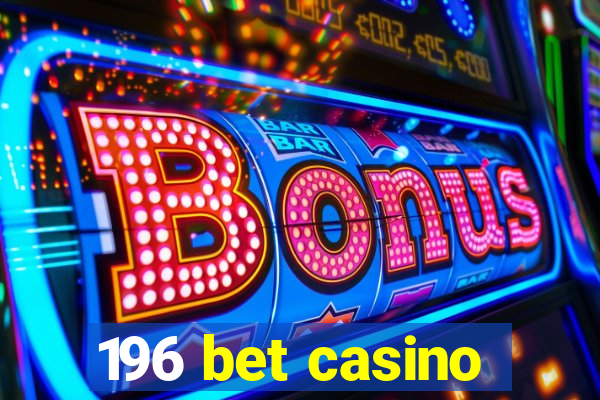 196 bet casino